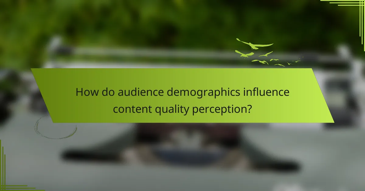 How do audience demographics influence content quality perception?