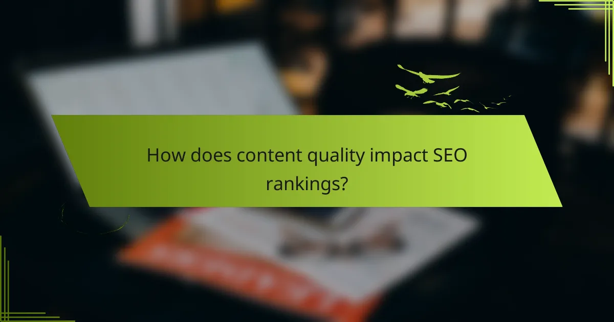 How does content quality impact SEO rankings?