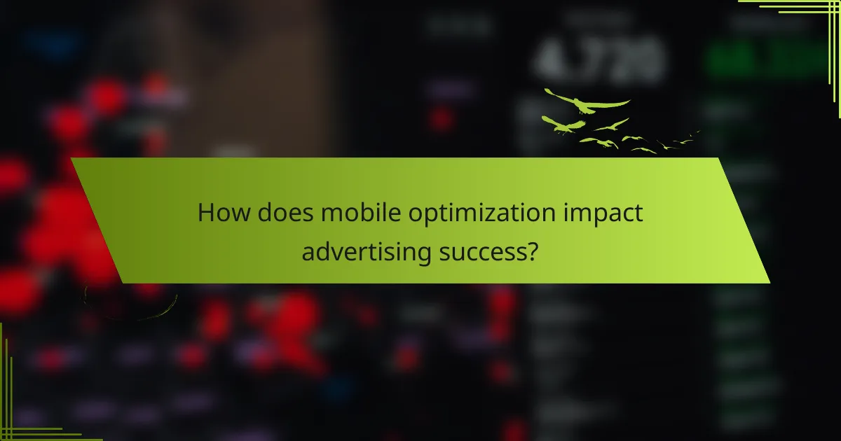 How does mobile optimization impact advertising success?