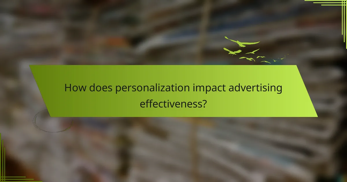How does personalization impact advertising effectiveness?