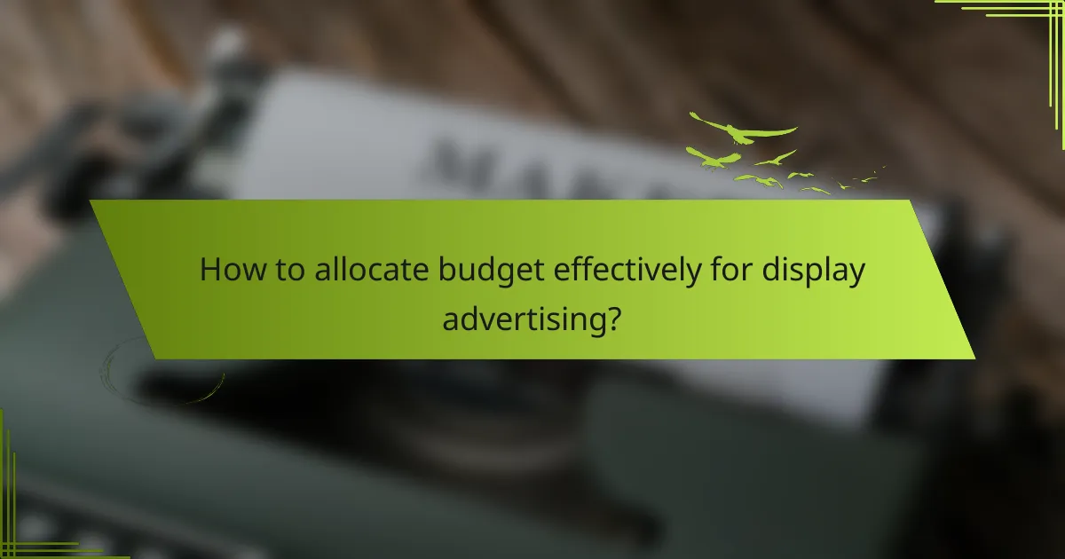 How to allocate budget effectively for display advertising?