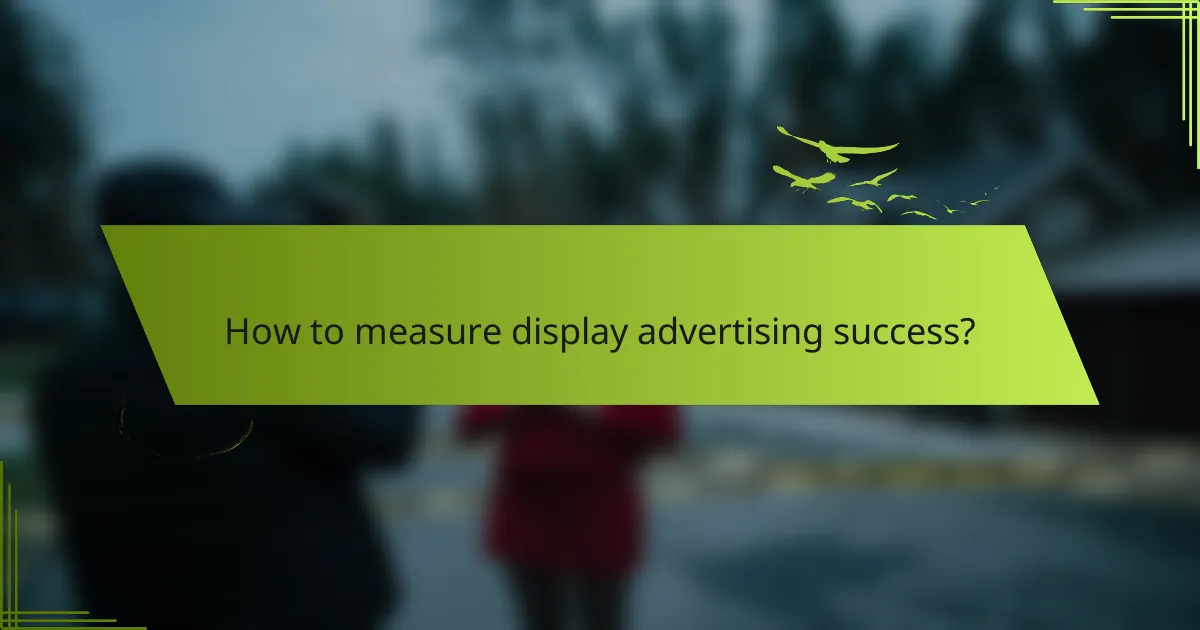 How to measure display advertising success?