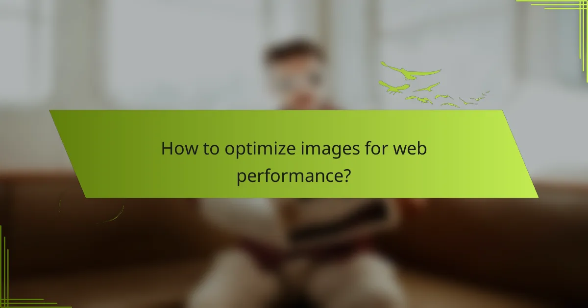 How to optimize images for web performance?