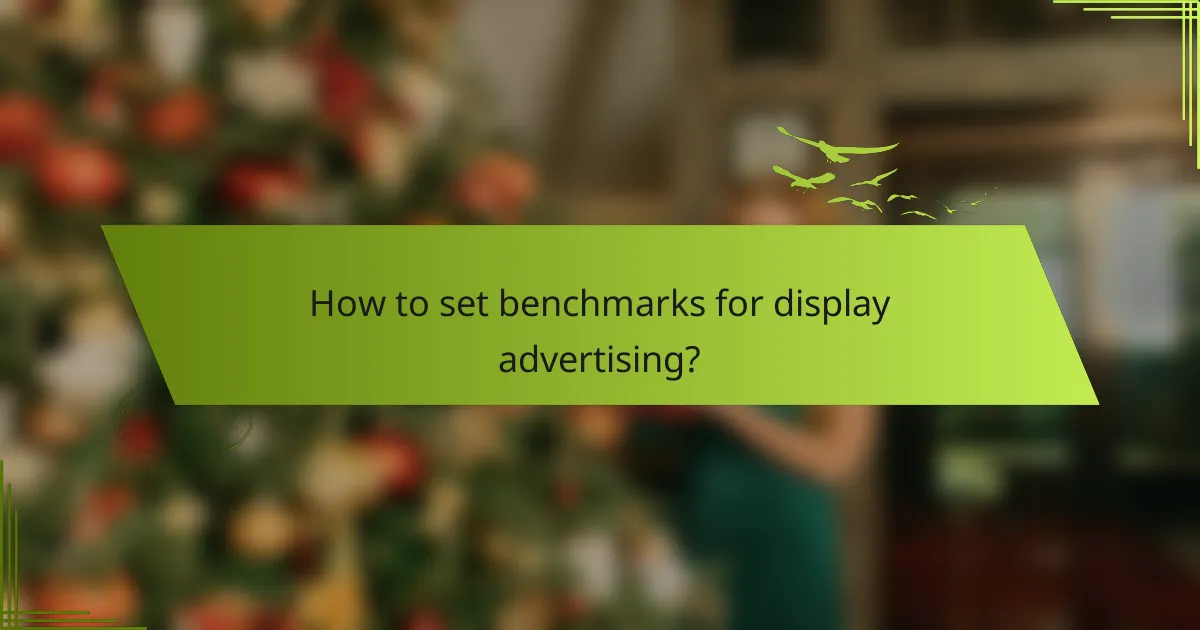 How to set benchmarks for display advertising?