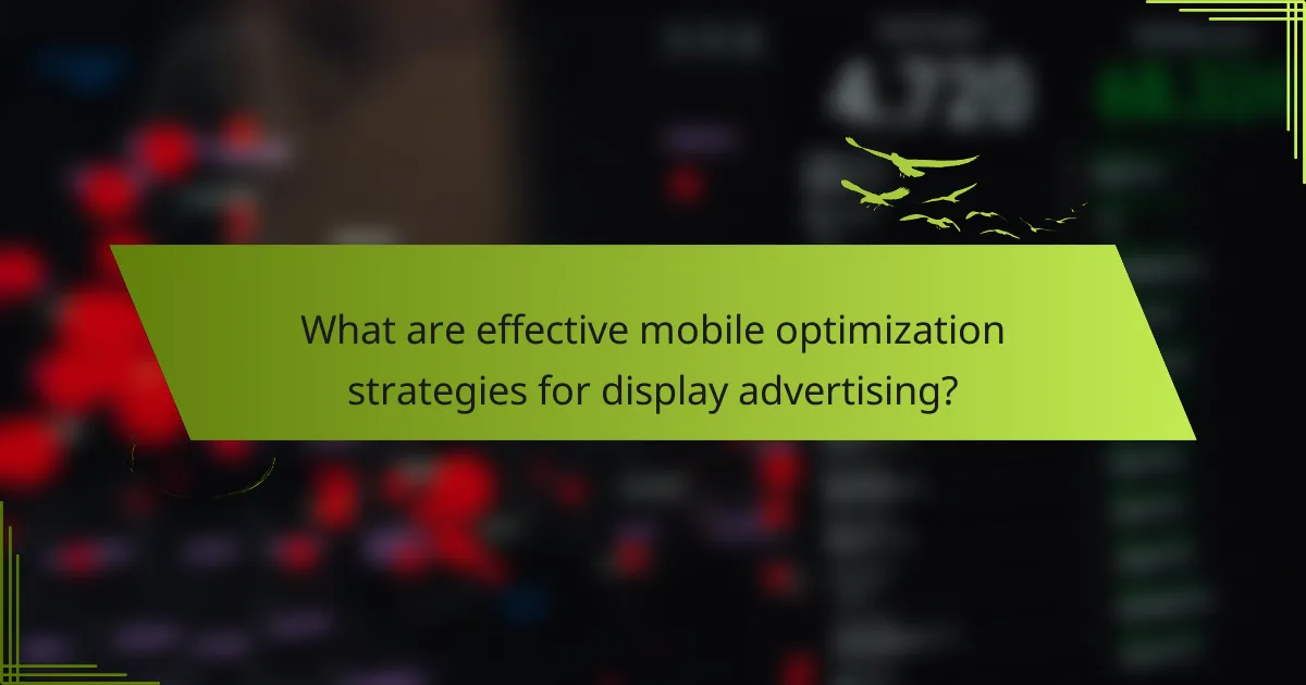 What are effective mobile optimization strategies for display advertising?