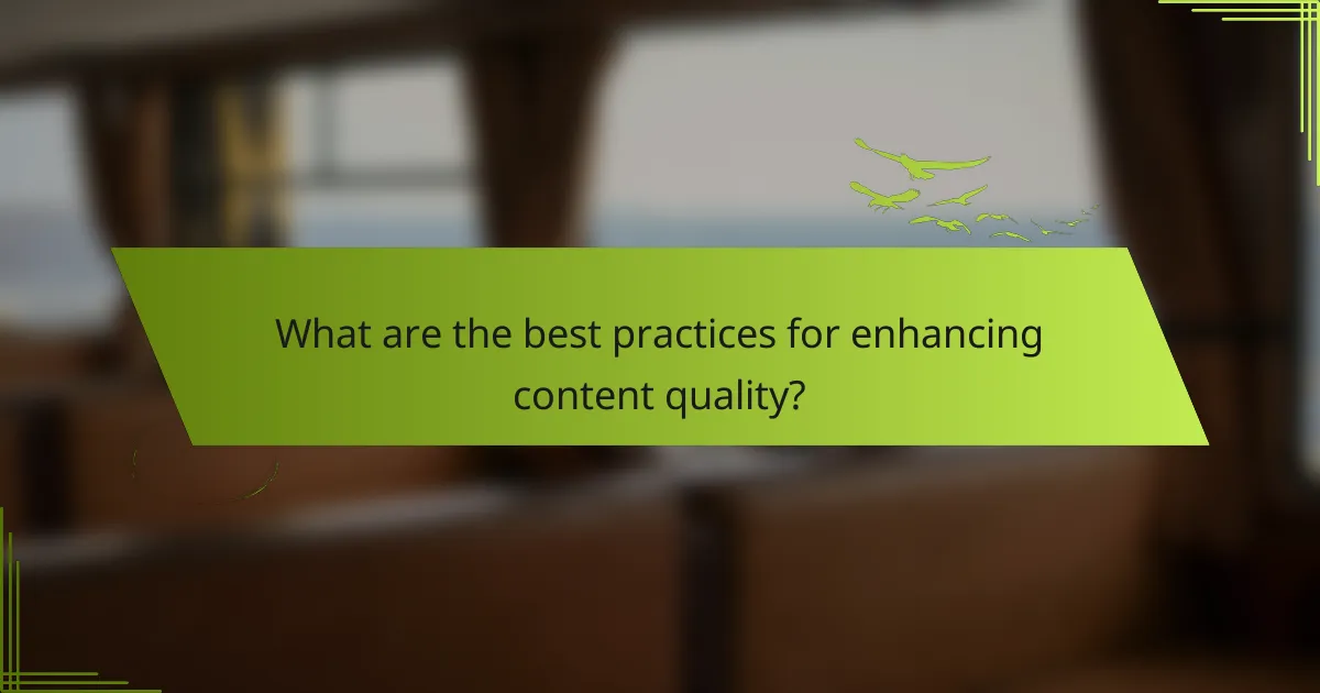 What are the best practices for enhancing content quality?