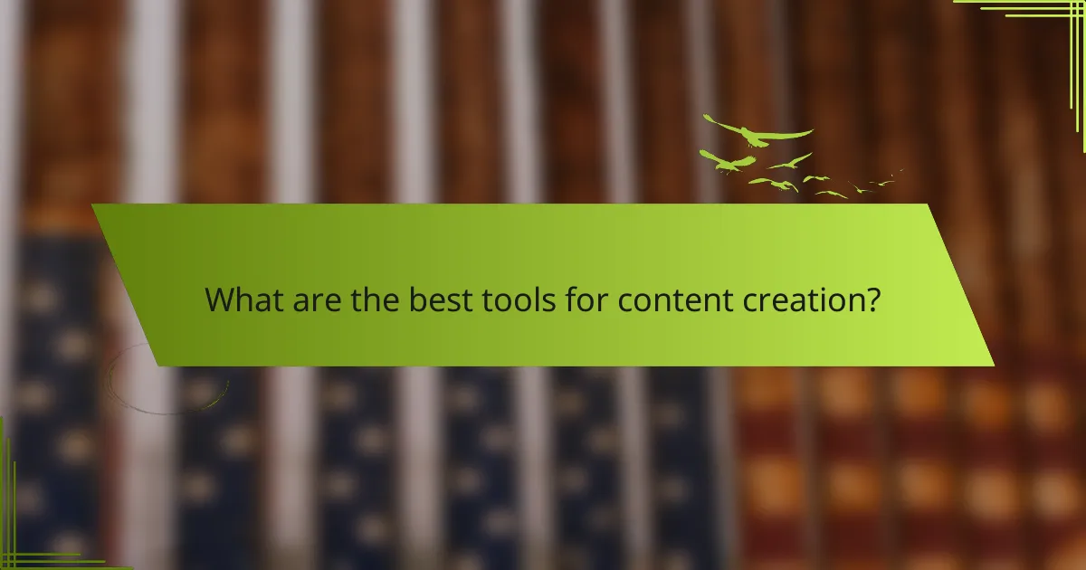 What are the best tools for content creation?