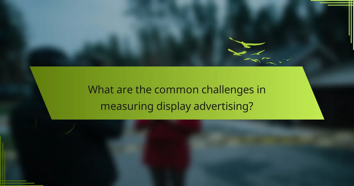 What are the common challenges in measuring display advertising?