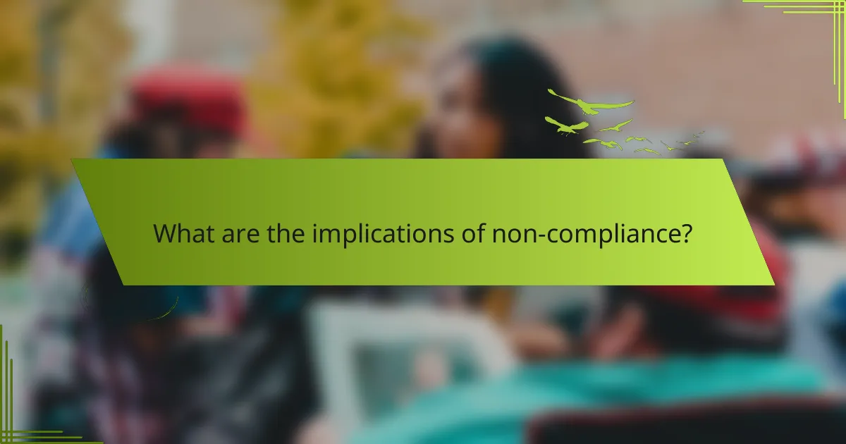 What are the implications of non-compliance?