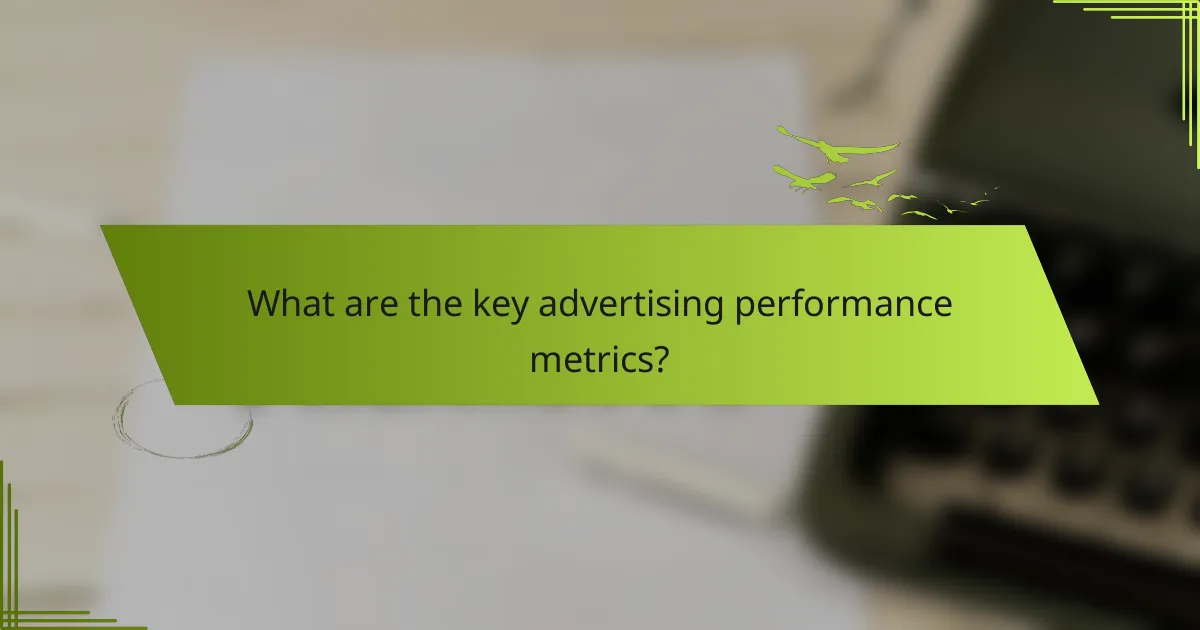 What are the key advertising performance metrics?