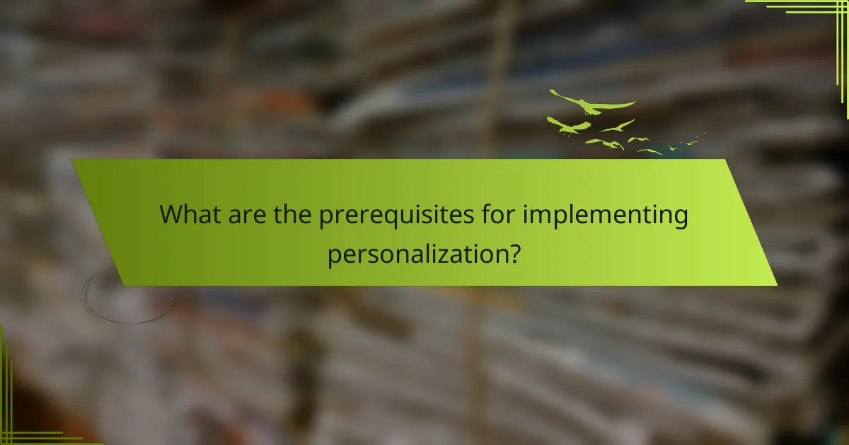 What are the prerequisites for implementing personalization?