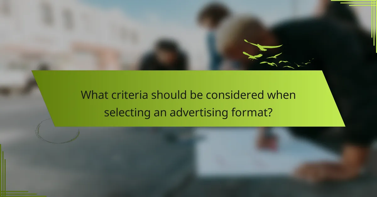 What criteria should be considered when selecting an advertising format?
