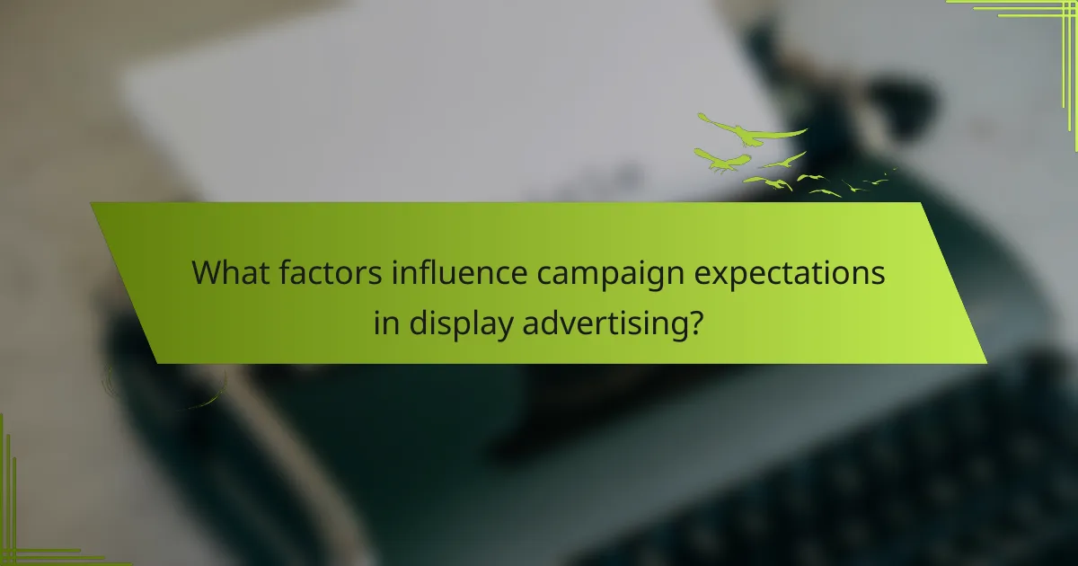 What factors influence campaign expectations in display advertising?