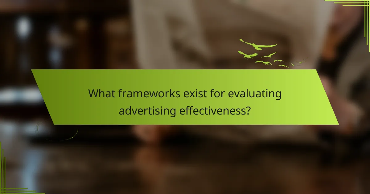 What frameworks exist for evaluating advertising effectiveness?