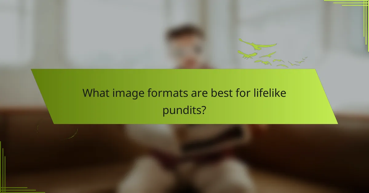 What image formats are best for lifelike pundits?