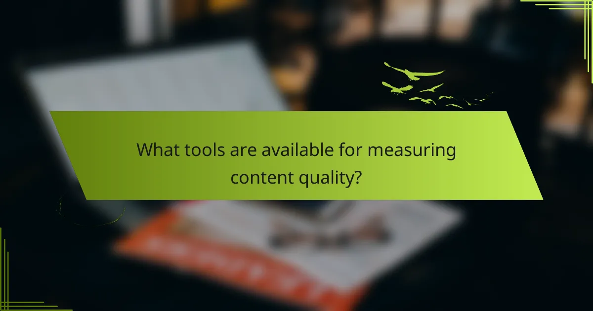 What tools are available for measuring content quality?