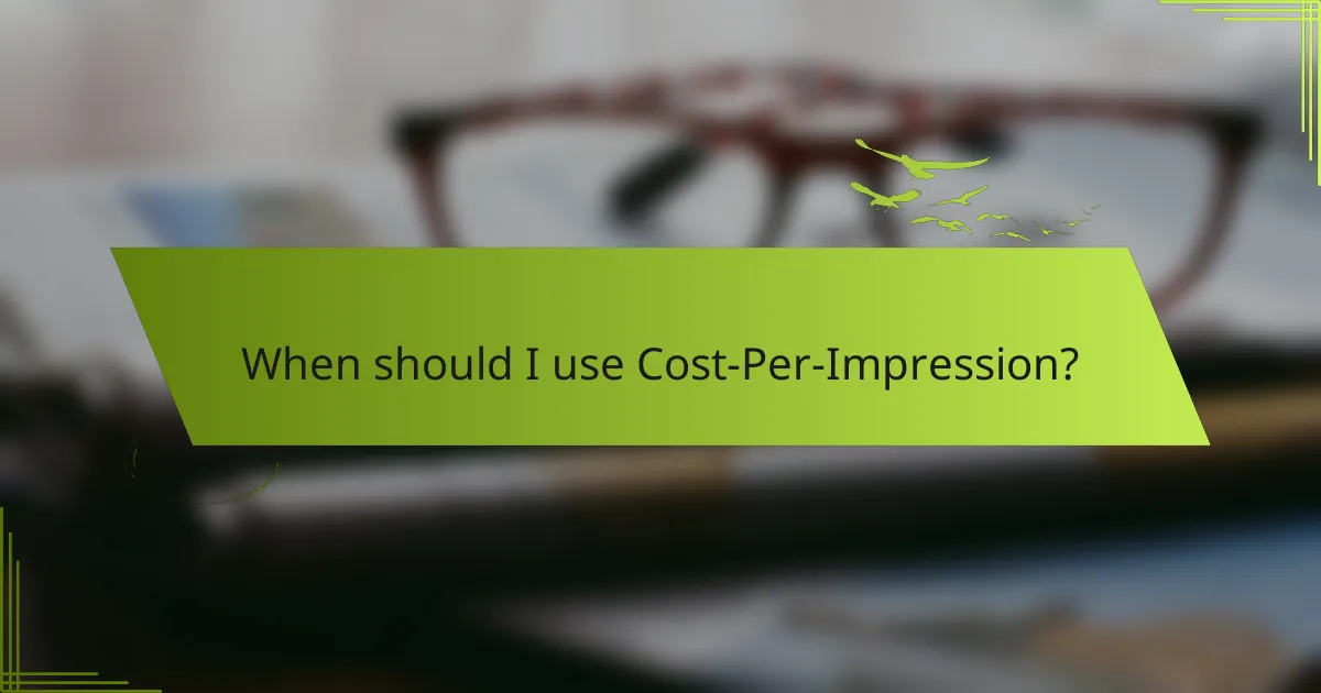 When should I use Cost-Per-Impression?