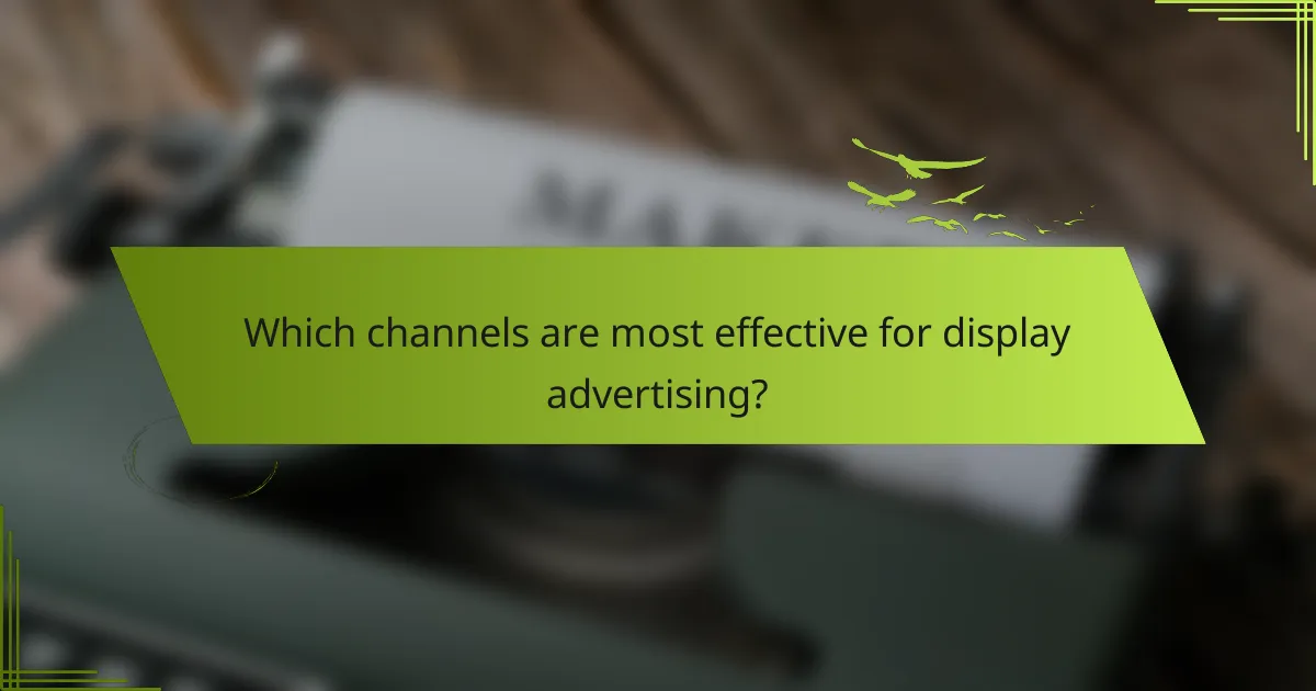 Which channels are most effective for display advertising?